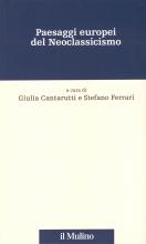 Cantarutti & Ferrari - Paesaggi europei del Neoclassicismo